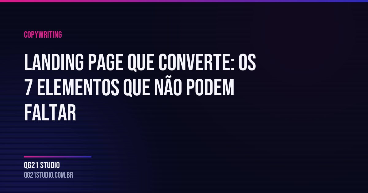 Os 7 componentes obrigatórios de uma landing page de alta conversão — headline, 