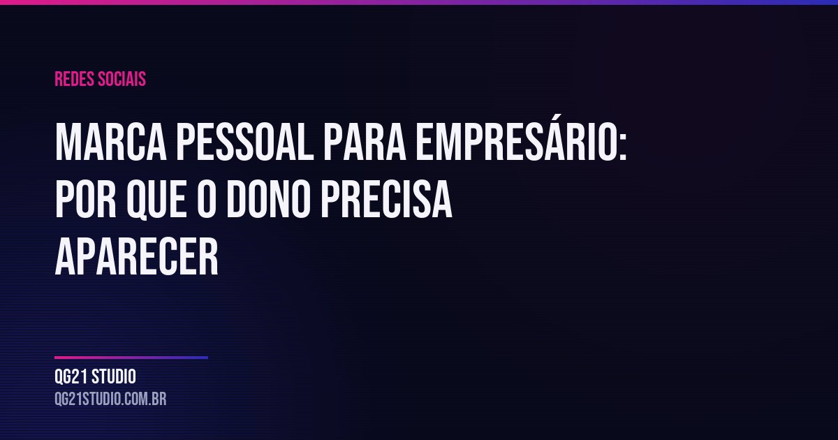 O perfil da empresa informa. O perfil do dono convence — e é ele que traz cliente.